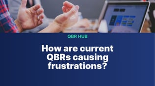 How are current QBRs causing frustrations - thumbnail-1