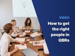 Link to a video where Quarterly Business Review (QBR) experts explain how to get the right people into your QBR meetings.