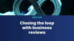 closing-the-loop-with-your-business-reviews-qbr-hub-thumbnail