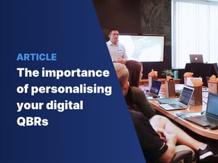 Link to an article explaining the importance of personalising your digital Quarterly Business Reviews (QBRs)